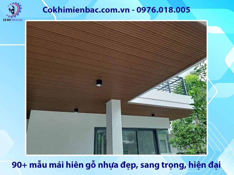 90+ mẫu mái hiên gỗ nhựa đẹp, sang trọng, hiện đại nhất