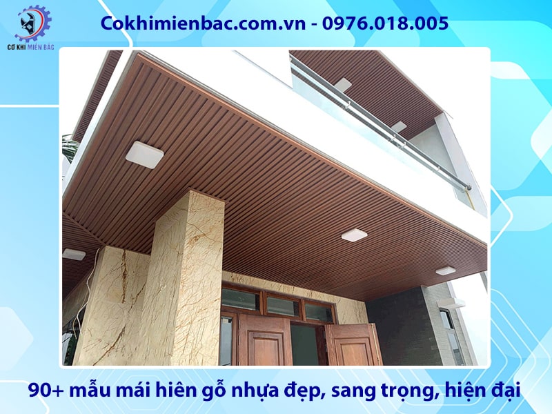 90+ mẫu mái hiên gỗ nhựa đẹp, sang trọng, hiện đại nhất