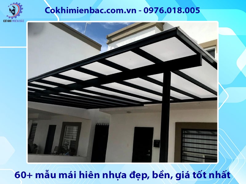 60+ mẫu mái hiên nhựa đẹp, bền, giá tốt nhất 2025