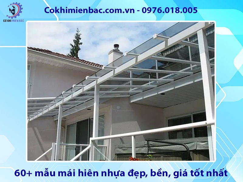 60+ mẫu mái hiên nhựa đẹp, bền, giá tốt nhất 2025