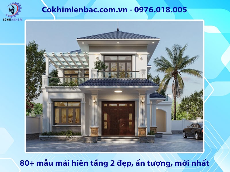 80+ mẫu mái hiên tầng 2 đẹp, ấn tượng, mới nhất 2025