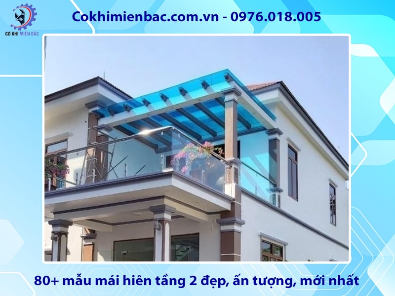 80+ mẫu mái hiên tầng 2 đẹp, ấn tượng, mới nhất 2025