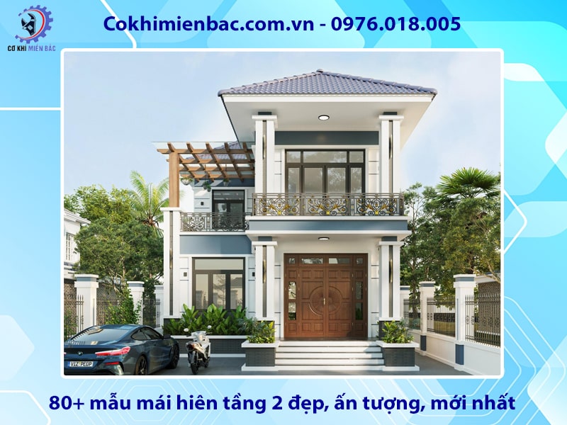 80+ mẫu mái hiên tầng 2 đẹp, ấn tượng, mới nhất 2025
