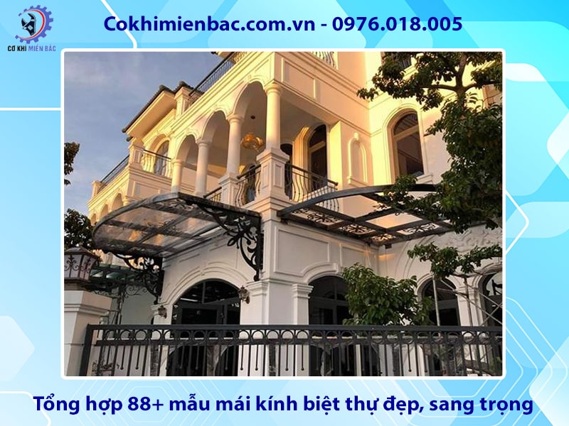 Tổng hợp 88+ mẫu mái kính biệt thự đẹp, sang trọng 2025