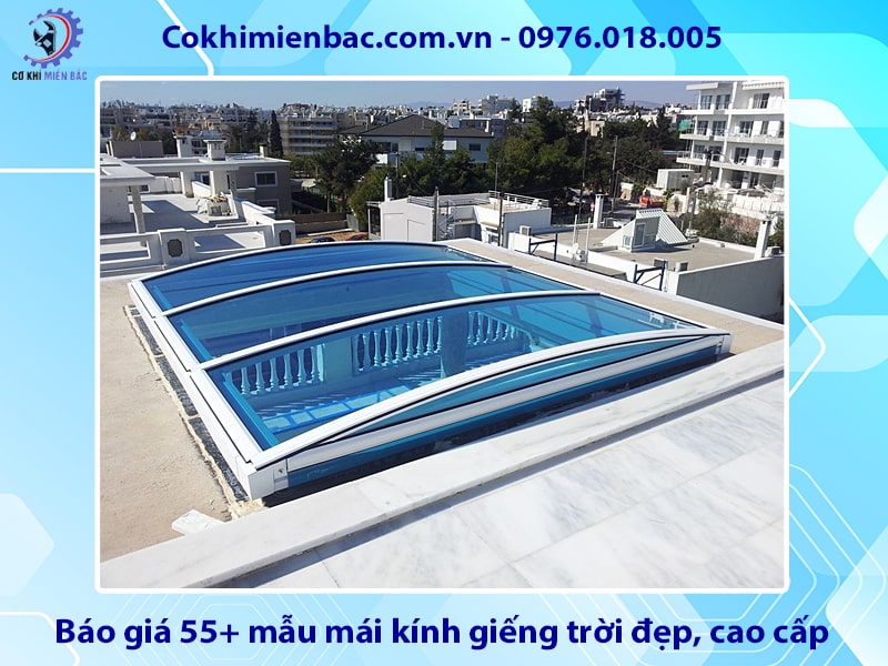 Báo giá 55+ mẫu mái kính giếng trời đẹp, cao cấp 2025