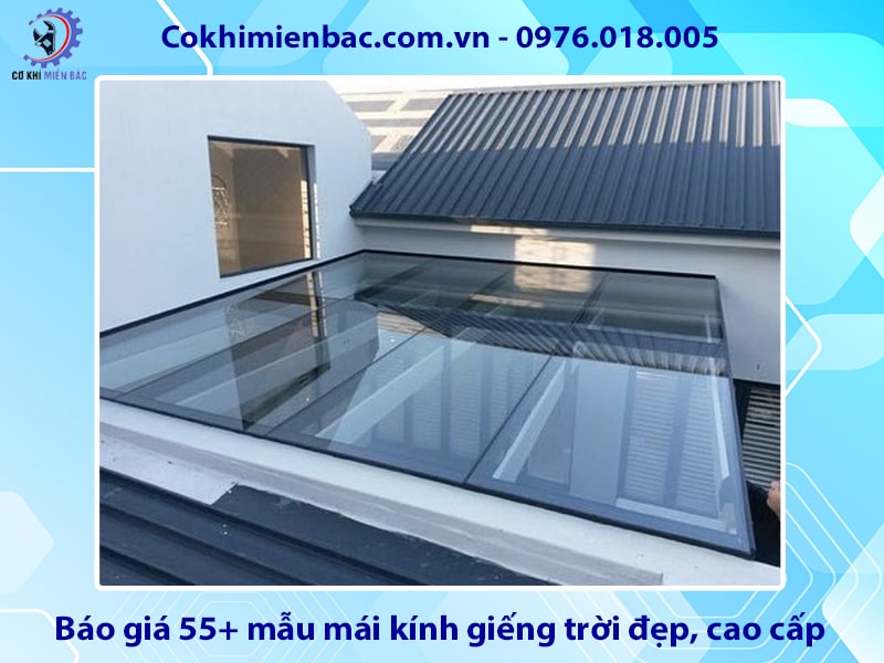 Báo giá 55+ mẫu mái kính giếng trời đẹp, cao cấp 2025