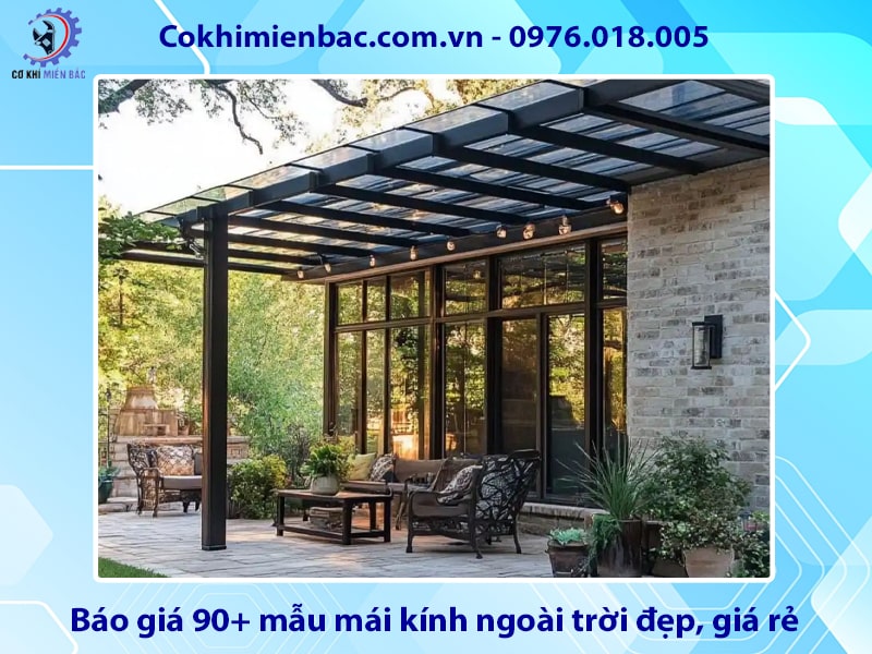 Báo giá 90+ mẫu mái kính ngoài trời đẹp, giá rẻ năm 2025