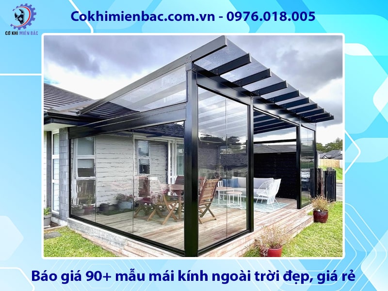 Báo giá 90+ mẫu mái kính ngoài trời đẹp, giá rẻ năm 2025
