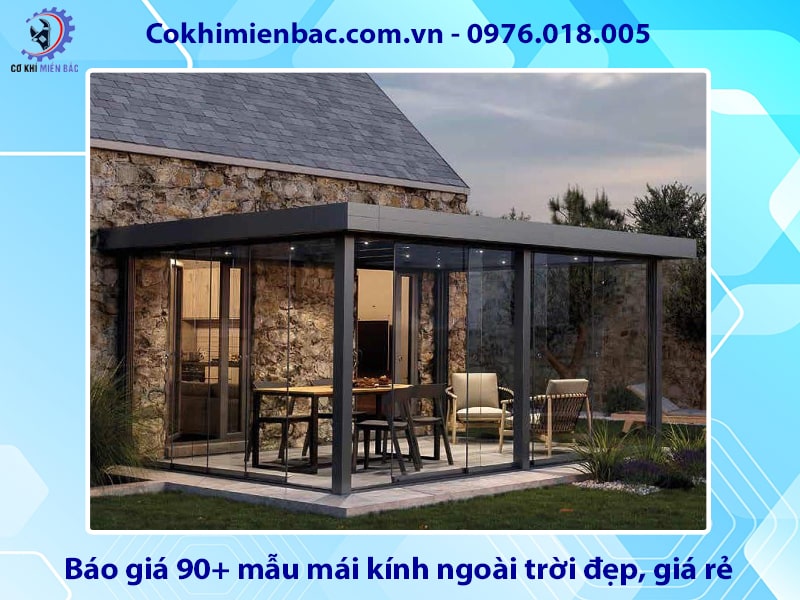Báo giá 90+ mẫu mái kính ngoài trời đẹp, giá rẻ năm 2025