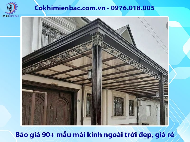 Báo giá 90+ mẫu mái kính ngoài trời đẹp, giá rẻ năm 2025