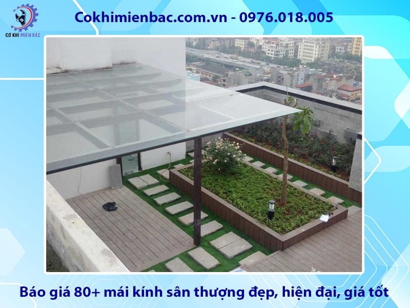 Báo giá 80+ mái kính sân thượng đẹp, hiện đại, giá tốt 2025