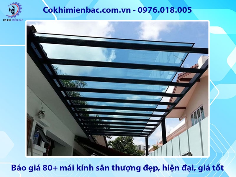 Báo giá 80+ mái kính sân thượng đẹp, hiện đại, giá tốt 2025