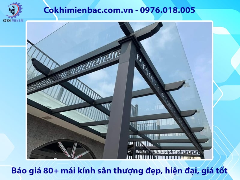 Báo giá 80+ mái kính sân thượng đẹp, hiện đại, giá tốt 2025