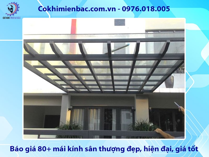 Báo giá 80+ mái kính sân thượng đẹp, hiện đại, giá tốt 2025