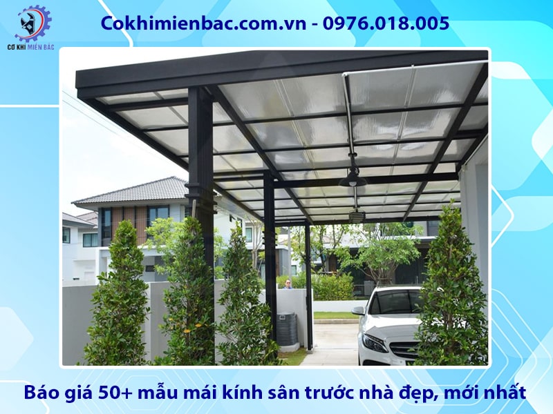Báo giá 50+ mẫu mái kính sân trước nhà đẹp, mới nhất