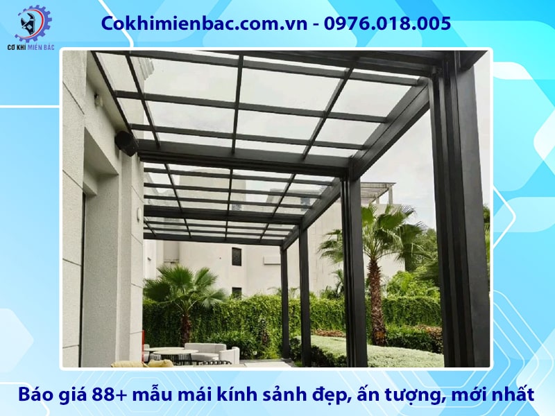 Báo giá 88+ mẫu mái kính sảnh đẹp, ấn tượng, mới nhất 2025