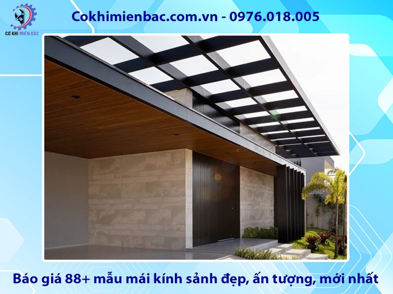 Báo giá 88+ mẫu mái kính sảnh đẹp, ấn tượng, mới nhất 2025