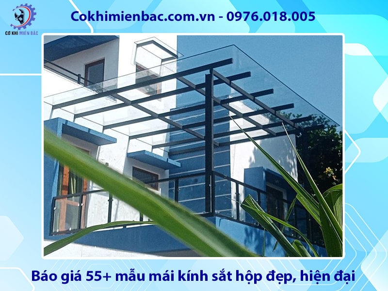 Báo giá 55+ mẫu mái kính sắt hộp đẹp, hiện đại năm 2025