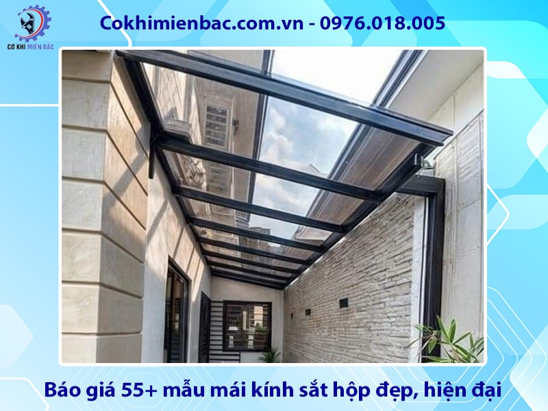 Báo giá 55+ mẫu mái kính sắt hộp đẹp, hiện đại năm 2025
