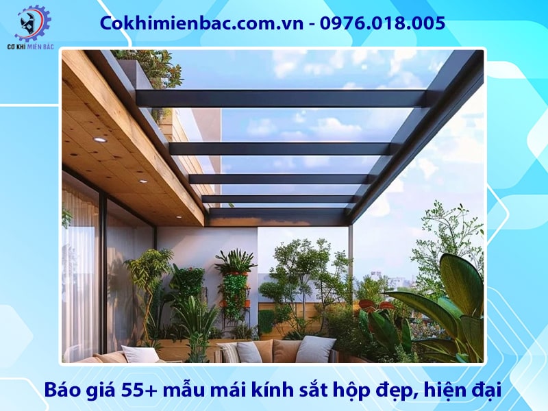 Báo giá 55+ mẫu mái kính sắt hộp đẹp, hiện đại năm 2025