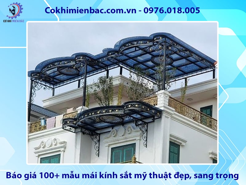 Báo giá 100+ mẫu mái kính sắt mỹ thuật đẹp, sang trọng