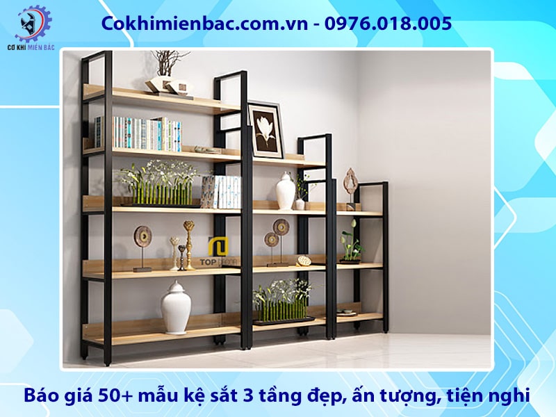 Báo giá 50+ mẫu kệ sắt 3 tầng đẹp, ấn tượng, tiện nghi 2025