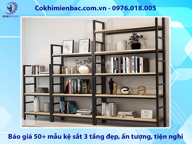 Báo giá 50+ mẫu kệ sắt 3 tầng đẹp, ấn tượng, tiện nghi 2025