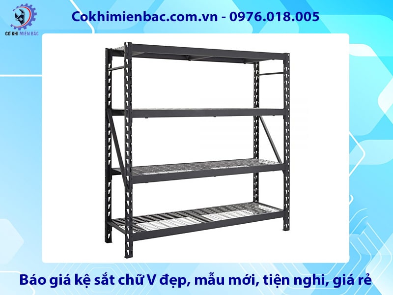 Báo giá kệ sắt chữ V đẹp, mẫu mới, tiện nghi, giá rẻ 2025
