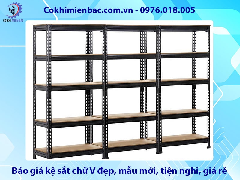 Báo giá kệ sắt chữ V đẹp, mẫu mới, tiện nghi, giá rẻ 2025