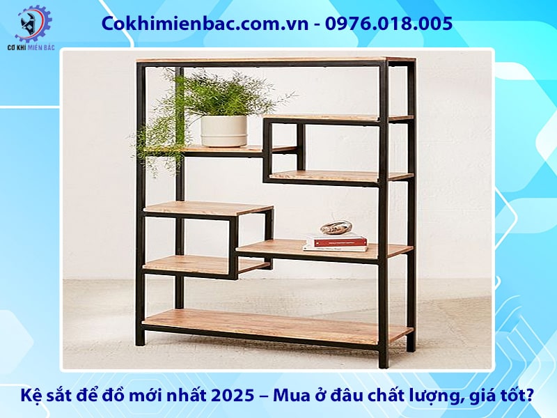 Kệ sắt để đồ mới nhất 2025 – Mua ở đâu chất lượng, giá tốt?