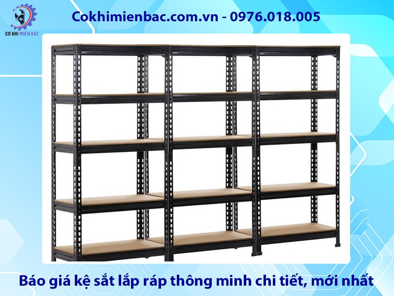 Báo giá kệ sắt lắp ráp thông minh chi tiết, mới nhất 2025