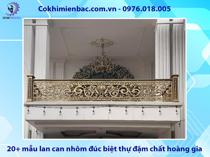 20+ mẫu lan can nhôm đúc biệt thự đậm chất hoàng gia