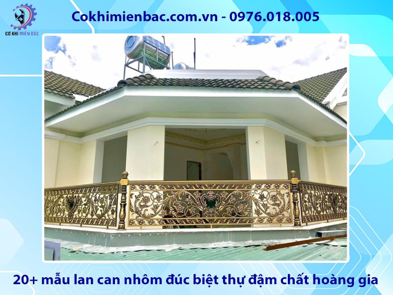 20+ mẫu lan can nhôm đúc biệt thự đậm chất hoàng gia