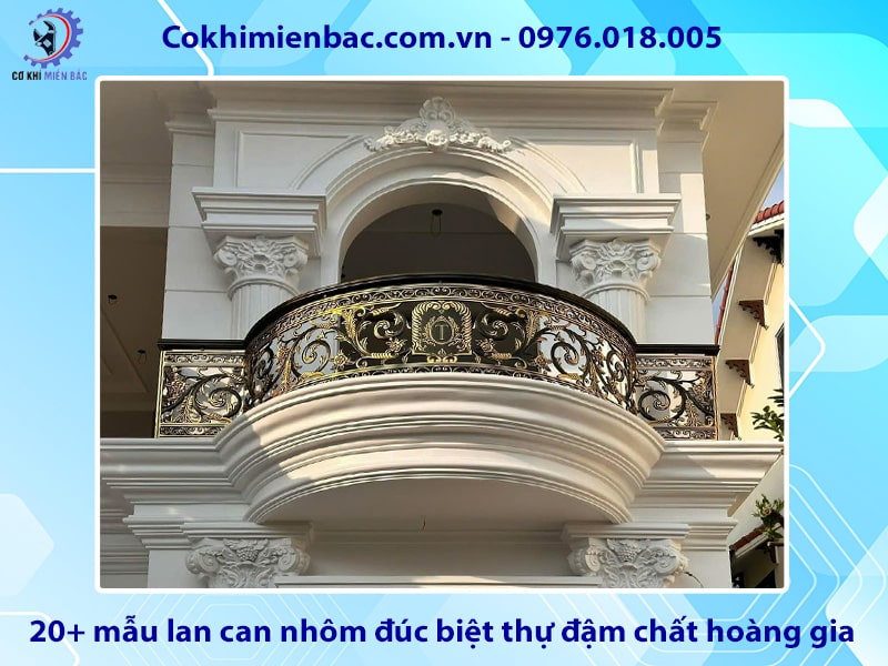 20+ mẫu lan can nhôm đúc biệt thự đậm chất hoàng gia