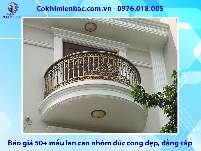 Báo giá 50+ mẫu lan can nhôm đúc cong đẹp, đẳng cấp 2025