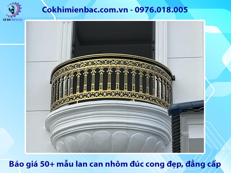 Báo giá 50+ mẫu lan can nhôm đúc cong đẹp, đẳng cấp 2025
