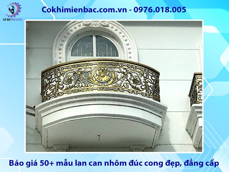 Báo giá 50+ mẫu lan can nhôm đúc cong đẹp, đẳng cấp 2025