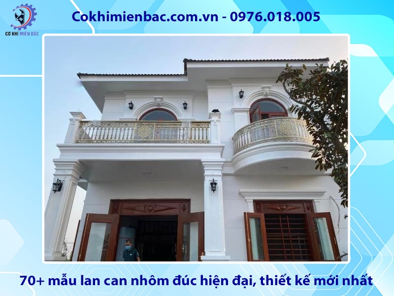 70+ mẫu lan can nhôm đúc hiện đại, thiết kế mới nhất năm 2025