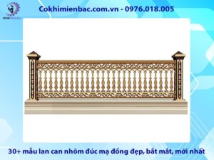 30+ mẫu lan can nhôm đúc mạ đồng đẹp, bắt mắt, mới nhất