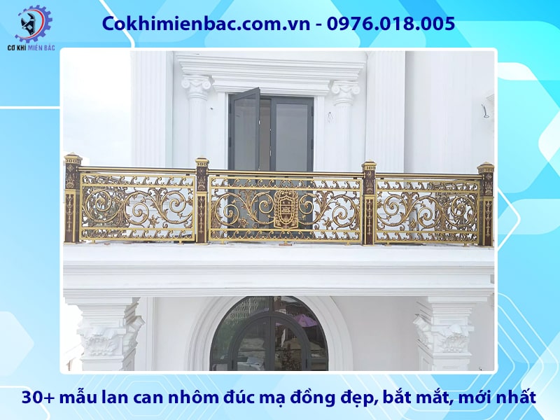 30+ mẫu lan can nhôm đúc mạ đồng đẹp, bắt mắt, mới nhất