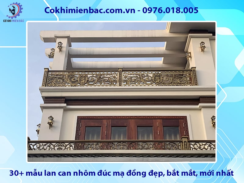 30+ mẫu lan can nhôm đúc mạ đồng đẹp, bắt mắt, mới nhất