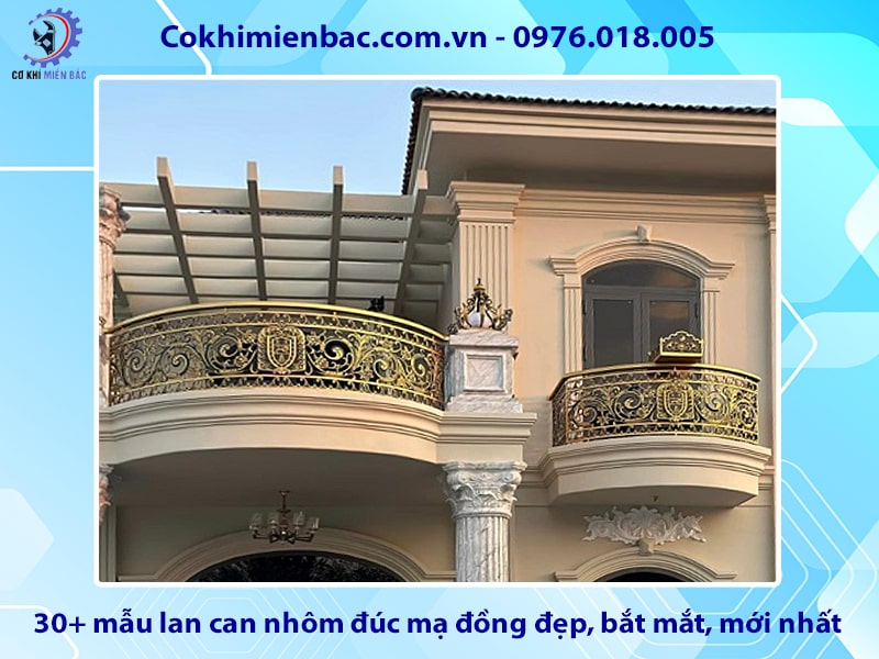 30+ mẫu lan can nhôm đúc mạ đồng đẹp, bắt mắt, mới nhất