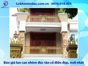 Báo giá lan can nhôm đúc tân cổ điển đẹp, mới nhất 2025