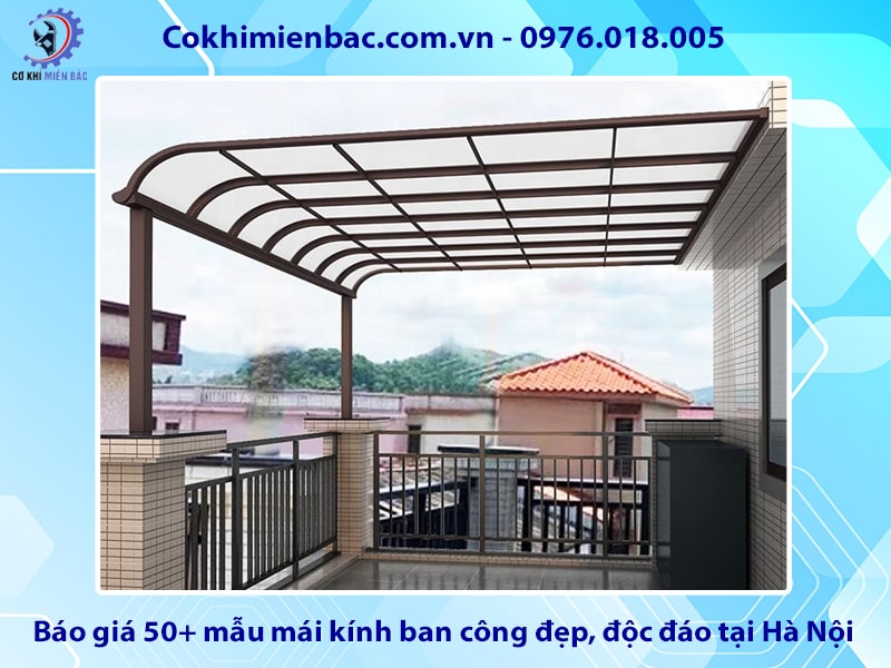 Báo giá 50+ mẫu mái kính ban công đẹp, độc đáo tại Hà Nội