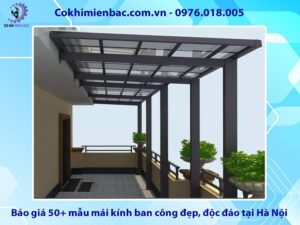 Báo giá 50+ mẫu mái kính ban công đẹp, độc đáo tại Hà Nội