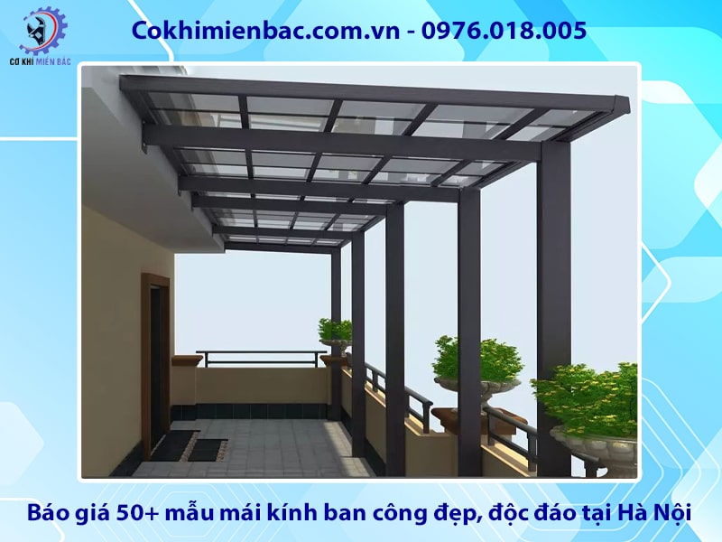 Báo giá 50+ mẫu mái kính ban công đẹp, độc đáo tại Hà Nội