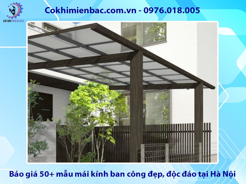 Báo giá 50+ mẫu mái kính ban công đẹp, độc đáo tại Hà Nội