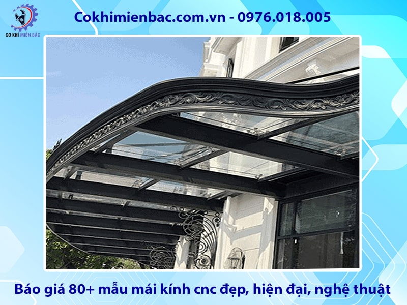 Báo giá 80+ mẫu mái kính cnc đẹp, hiện đại, nghệ thuật