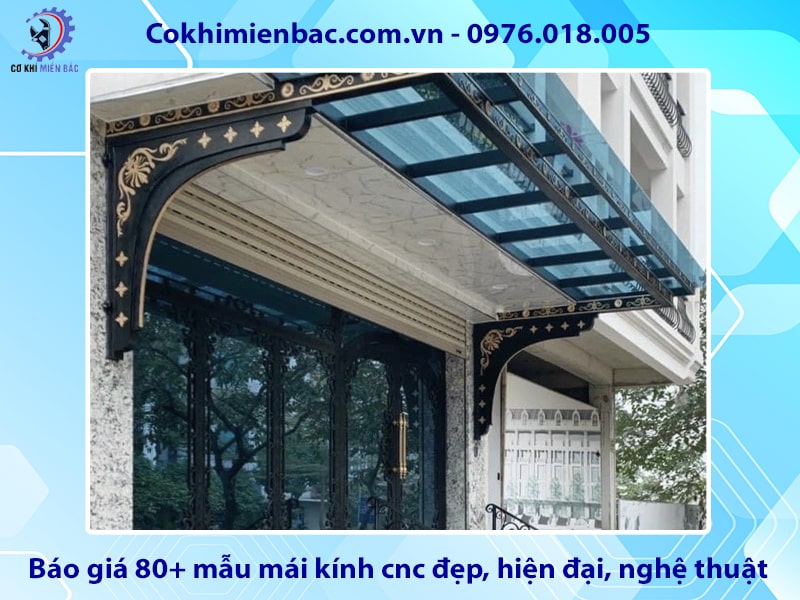Báo giá 80+ mẫu mái kính cnc đẹp, hiện đại, nghệ thuật