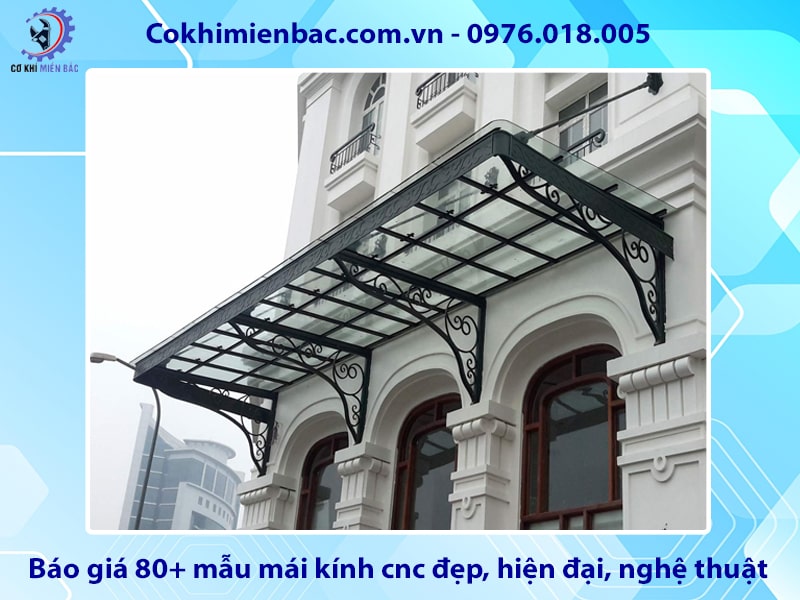 Báo giá 80+ mẫu mái kính cnc đẹp, hiện đại, nghệ thuật